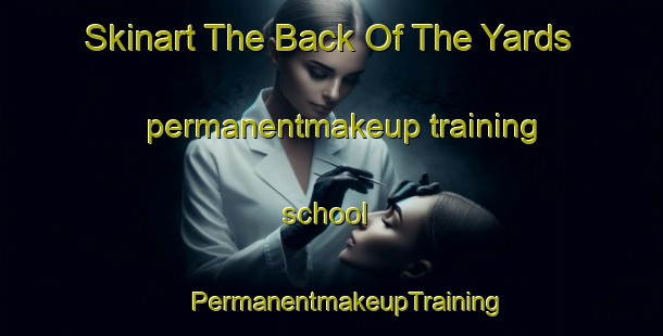 Skinart The Back Of The Yards permanentmakeup training school | #PermanentmakeupTraining #PermanentmakeupClasses #SkinartTraining-United States