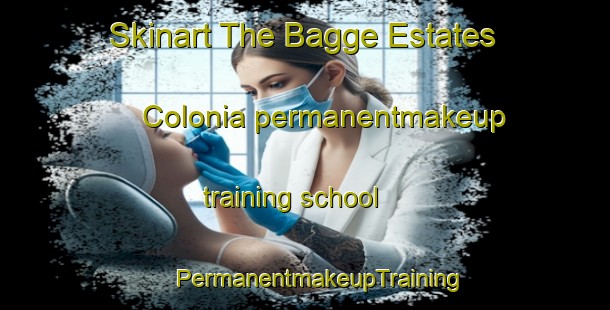 Skinart The Bagge Estates Colonia permanentmakeup training school | #PermanentmakeupTraining #PermanentmakeupClasses #SkinartTraining-United States