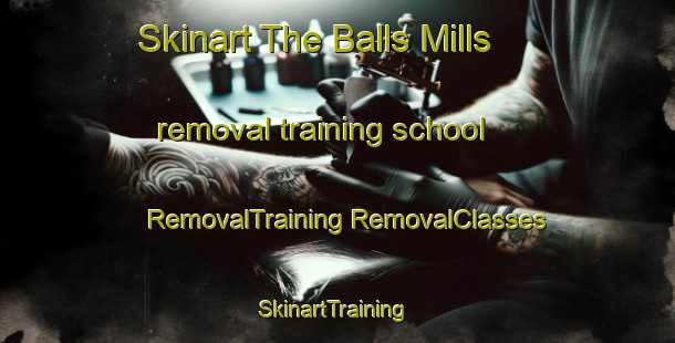 Skinart The Balls Mills removal training school | #RemovalTraining #RemovalClasses #SkinartTraining-United States