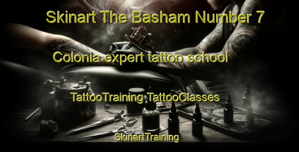 Skinart The Basham Number 7 Colonia expert tattoo school | #TattooTraining #TattooClasses #SkinartTraining-United States