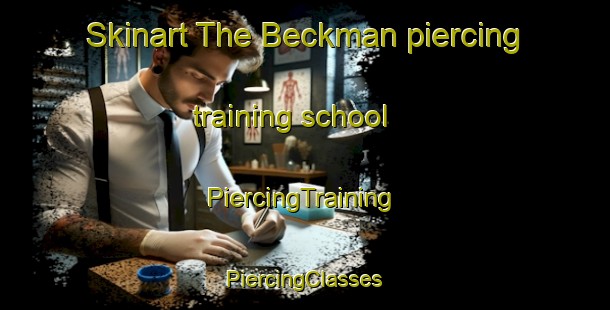 Skinart The Beckman piercing training school | #PiercingTraining #PiercingClasses #SkinartTraining-United States