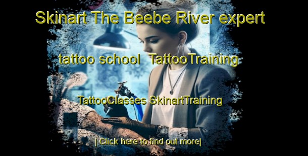 Skinart The Beebe River expert tattoo school | #TattooTraining #TattooClasses #SkinartTraining-United States