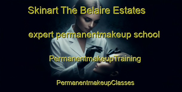 Skinart The Belaire Estates expert permanentmakeup school | #PermanentmakeupTraining #PermanentmakeupClasses #SkinartTraining-United States