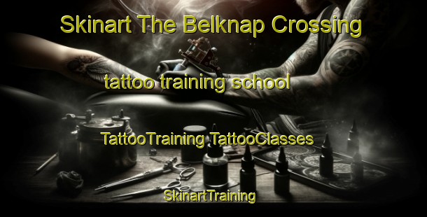 Skinart The Belknap Crossing tattoo training school | #TattooTraining #TattooClasses #SkinartTraining-United States