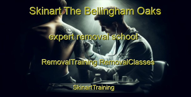 Skinart The Bellingham Oaks expert removal school | #RemovalTraining #RemovalClasses #SkinartTraining-United States