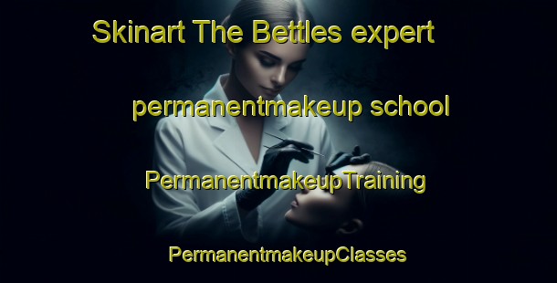 Skinart The Bettles expert permanentmakeup school | PermanentmakeupTraining | PermanentmakeupClasses | SkinartTraining-United States