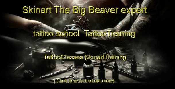 Skinart The Big Beaver expert tattoo school | #TattooTraining #TattooClasses #SkinartTraining-United States