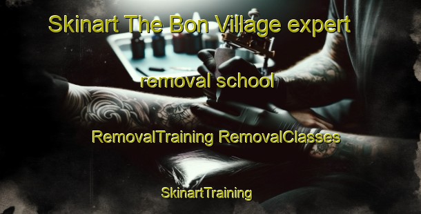 Skinart The Bon Village expert removal school | #RemovalTraining #RemovalClasses #SkinartTraining-United States