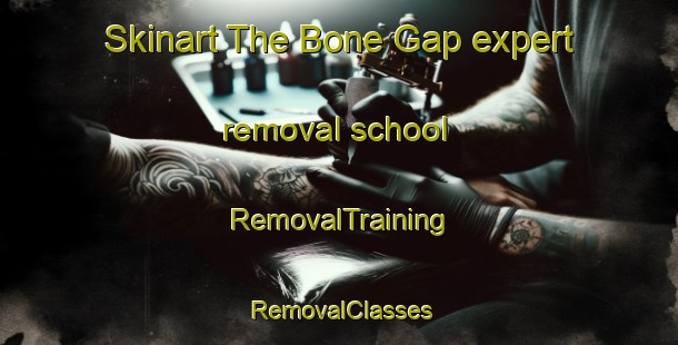 Skinart The Bone Gap expert removal school | RemovalTraining | RemovalClasses | SkinartTraining-United States