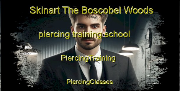 Skinart The Boscobel Woods piercing training school | #PiercingTraining #PiercingClasses #SkinartTraining-United States