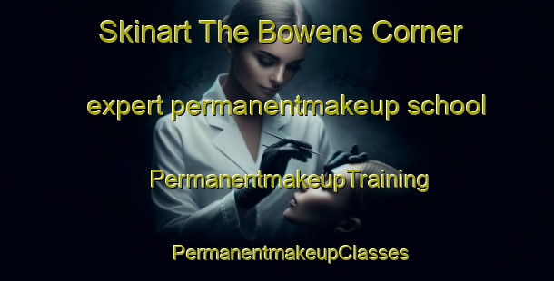 Skinart The Bowens Corner expert permanentmakeup school | #PermanentmakeupTraining #PermanentmakeupClasses #SkinartTraining-United States