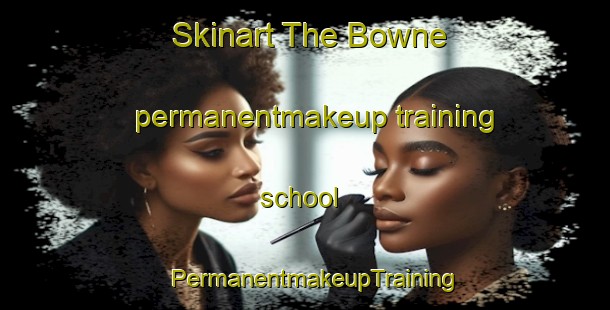 Skinart The Bowne permanentmakeup training school | PermanentmakeupTraining | PermanentmakeupClasses | SkinartTraining-United States