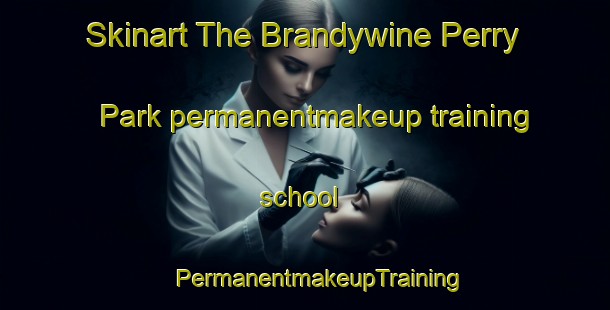 Skinart The Brandywine Perry Park permanentmakeup training school | #PermanentmakeupTraining #PermanentmakeupClasses #SkinartTraining-United States