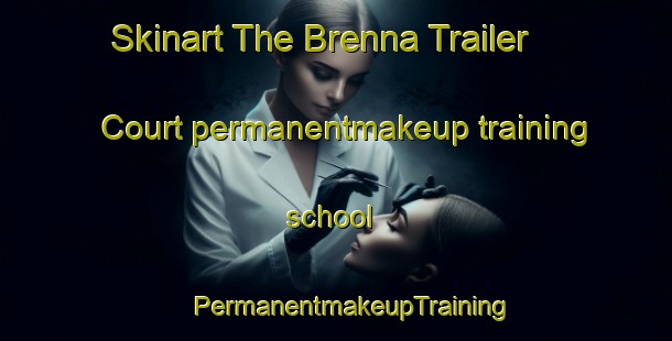 Skinart The Brenna Trailer Court permanentmakeup training school | #PermanentmakeupTraining #PermanentmakeupClasses #SkinartTraining-United States