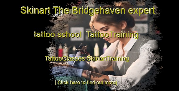 Skinart The Bridgehaven expert tattoo school | #TattooTraining #TattooClasses #SkinartTraining-United States