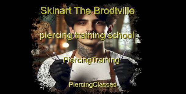 Skinart The Brodtville piercing training school | #PiercingTraining #PiercingClasses #SkinartTraining-United States