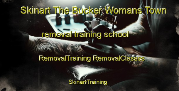 Skinart The Bucker Womans Town removal training school | #RemovalTraining #RemovalClasses #SkinartTraining-United States