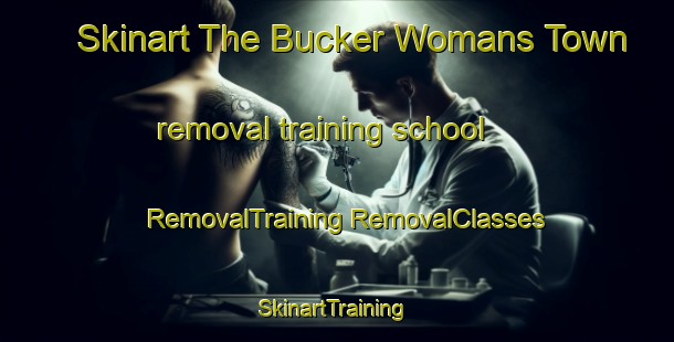 Skinart The Bucker Womans Town removal training school | #RemovalTraining #RemovalClasses #SkinartTraining-United States