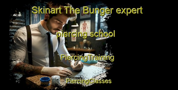 Skinart The Bunger expert piercing school | #PiercingTraining #PiercingClasses #SkinartTraining-United States