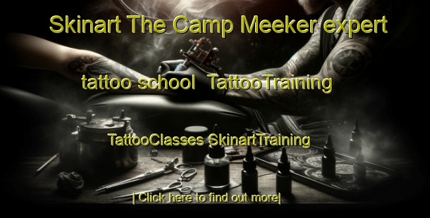 Skinart The Camp Meeker expert tattoo school | #TattooTraining #TattooClasses #SkinartTraining-United States