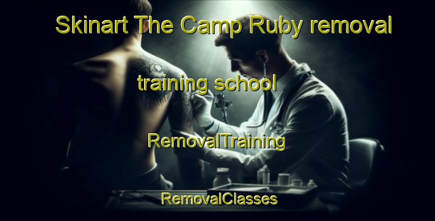 Skinart The Camp Ruby removal training school | RemovalTraining | RemovalClasses | SkinartTraining-United States