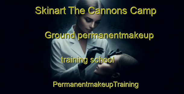 Skinart The Cannons Camp Ground permanentmakeup training school | #PermanentmakeupTraining #PermanentmakeupClasses #SkinartTraining-United States