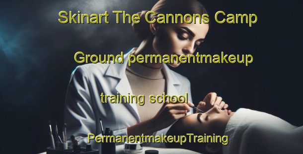 Skinart The Cannons Camp Ground permanentmakeup training school | #PermanentmakeupTraining #PermanentmakeupClasses #SkinartTraining-United States