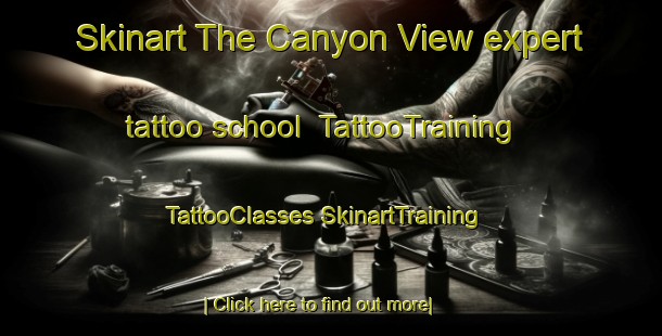 Skinart The Canyon View expert tattoo school | #TattooTraining #TattooClasses #SkinartTraining-United States