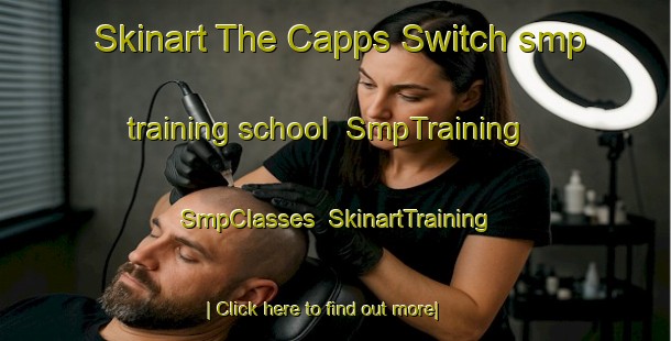Skinart The Capps Switch smp training school | SmpTraining | SmpClasses | SkinartTraining-United States