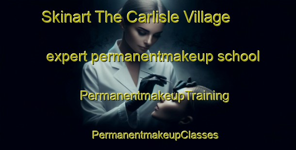 Skinart The Carlisle Village expert permanentmakeup school | #PermanentmakeupTraining #PermanentmakeupClasses #SkinartTraining-United States