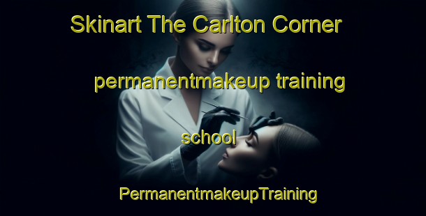Skinart The Carlton Corner permanentmakeup training school | PermanentmakeupTraining | PermanentmakeupClasses | SkinartTraining-United States