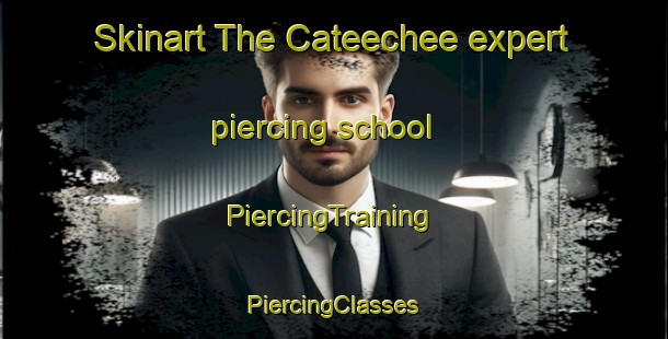 Skinart The Cateechee expert piercing school | #PiercingTraining #PiercingClasses #SkinartTraining-United States