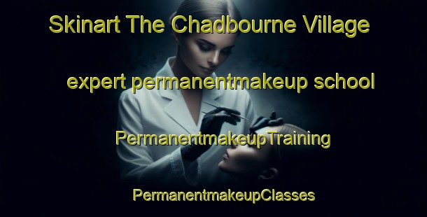 Skinart The Chadbourne Village expert permanentmakeup school | #PermanentmakeupTraining #PermanentmakeupClasses #SkinartTraining-United States