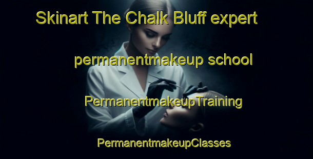 Skinart The Chalk Bluff expert permanentmakeup school | #PermanentmakeupTraining #PermanentmakeupClasses #SkinartTraining-United States