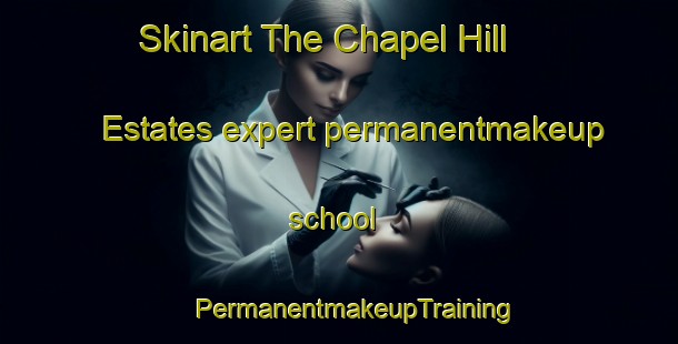 Skinart The Chapel Hill Estates expert permanentmakeup school | #PermanentmakeupTraining #PermanentmakeupClasses #SkinartTraining-United States