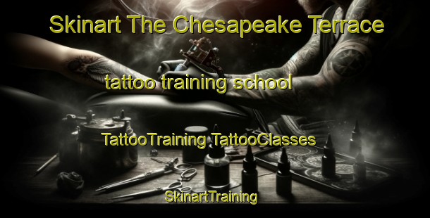 Skinart The Chesapeake Terrace tattoo training school | #TattooTraining #TattooClasses #SkinartTraining-United States