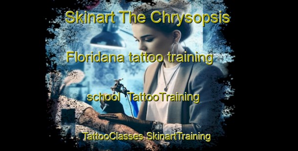 Skinart The Chrysopsis Floridana tattoo training school | #TattooTraining #TattooClasses #SkinartTraining-United States