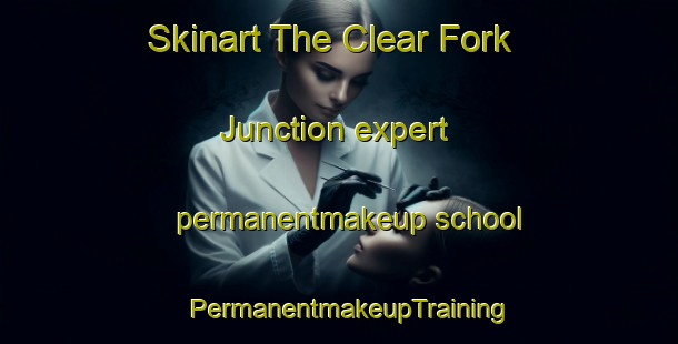 Skinart The Clear Fork Junction expert permanentmakeup school | PermanentmakeupTraining | PermanentmakeupClasses | SkinartTraining-United States