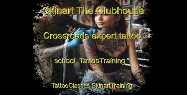 Skinart The Clubhouse Crossroads expert tattoo school | #TattooTraining #TattooClasses #SkinartTraining-United States