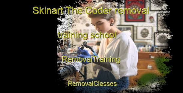 Skinart The Coder removal training school | RemovalTraining | RemovalClasses | SkinartTraining-United States