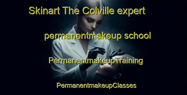 Skinart The Colville expert permanentmakeup school | PermanentmakeupTraining | PermanentmakeupClasses | SkinartTraining-United States