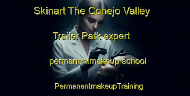 Skinart The Conejo Valley Trailer Park expert permanentmakeup school | #PermanentmakeupTraining #PermanentmakeupClasses #SkinartTraining-United States