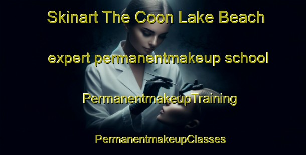 Skinart The Coon Lake Beach expert permanentmakeup school | #PermanentmakeupTraining #PermanentmakeupClasses #SkinartTraining-United States