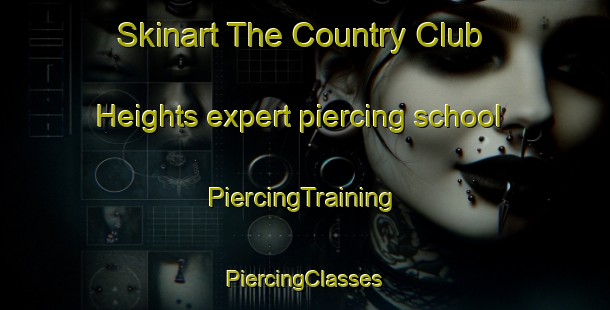 Skinart The Country Club Heights expert piercing school | #PiercingTraining #PiercingClasses #SkinartTraining-United States