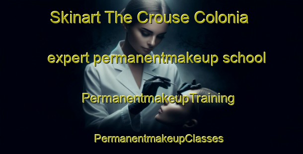 Skinart The Crouse Colonia expert permanentmakeup school | #PermanentmakeupTraining #PermanentmakeupClasses #SkinartTraining-United States