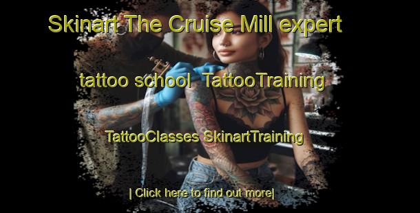 Skinart The Cruise Mill expert tattoo school | #TattooTraining #TattooClasses #SkinartTraining-United States