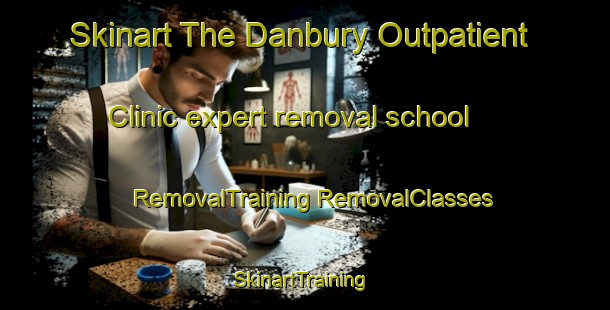 Skinart The Danbury Outpatient Clinic expert removal school | #RemovalTraining #RemovalClasses #SkinartTraining-United States