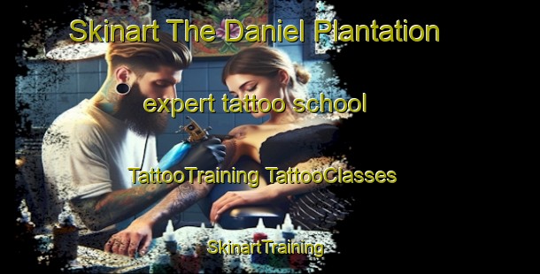 Skinart The Daniel Plantation expert tattoo school | #TattooTraining #TattooClasses #SkinartTraining-United States