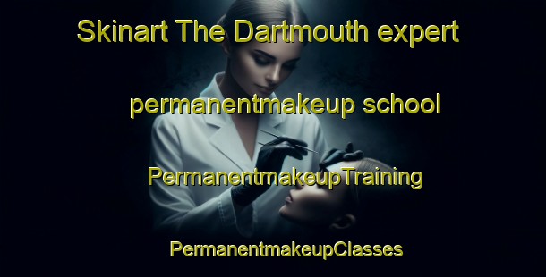 Skinart The Dartmouth expert permanentmakeup school | #PermanentmakeupTraining #PermanentmakeupClasses #SkinartTraining-United States