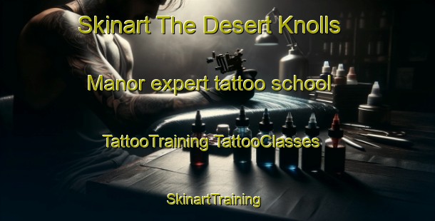 Skinart The Desert Knolls Manor expert tattoo school | #TattooTraining #TattooClasses #SkinartTraining-United States